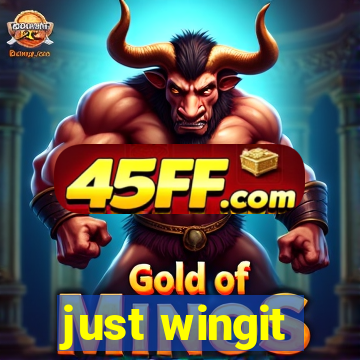 just wingit